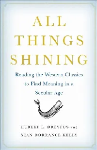 All Things Shining: Reading the Western Classics to Find Meaning in a Secular Age