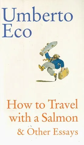 How to Travel With a Salmon & Other Essays cover