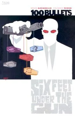 100 Bullets, Vol. 6: Six Feet Under the Gun cover