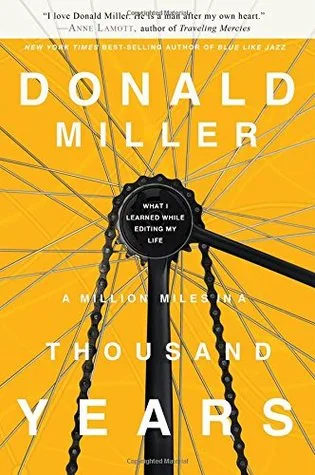 A Million Miles in a Thousand Years: What I Learned While Editing My Life