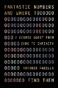 Fantastic Numbers and Where to Find Them: A Cosmic Quest from Zero to Infinity