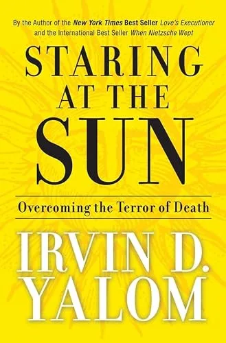Staring at the Sun: Overcoming the Terror of Death cover