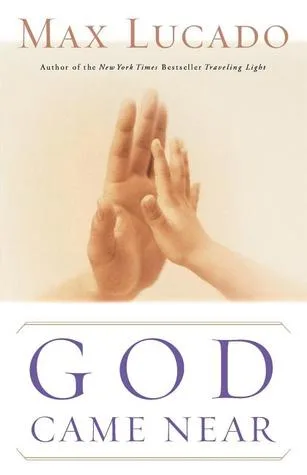 God Came Near: Experiencing the Life-Changing Power of Jesus' Incarnation cover