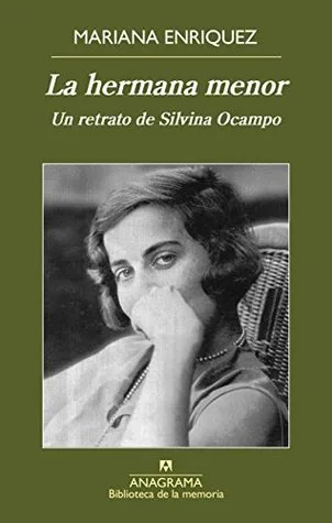 La hermana menor: Un retrato de Silvina Ocampo cover