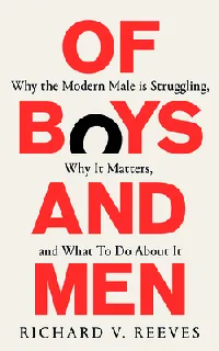 Of Boys and Men: Why the Modern Male Is Struggling, Why It Matters, and What to Do About It