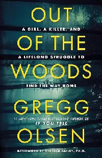 Out of the Woods: A Girl, a Killer, and a Lifelong Struggle to Find the Way Home