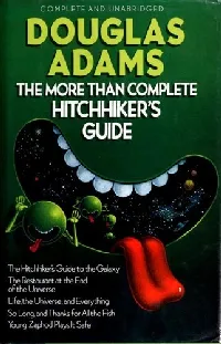 Works (The Hitch Hiker's Guide to the Galaxy / The Restaurant at the End of the Universe / Life, the Universe and Everything / So Long, and Thanks for All the Fish / Young Zaphod Plays it Safe)