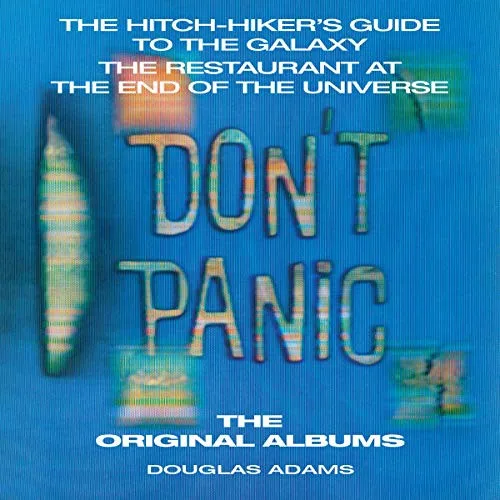 Don't Panic : The Hitch-hiker's Guide to the Galaxy, The Restaurant at the End of the Universe