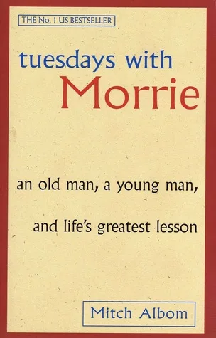 Tuesdays with Morrie: An Old Man, a Young Man, and Life's Greatest Lesson by Mitch Albom — book cover