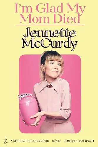 I'M GLAD MY MOM DIED by Jennette McCurdy — book cover