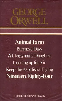 Novels (Animal Farm / Burmese Days / Clergyman's Daughter / Coming Up for Air / Keep the Aspidistra Flying / Nineteen Eighty-Four)