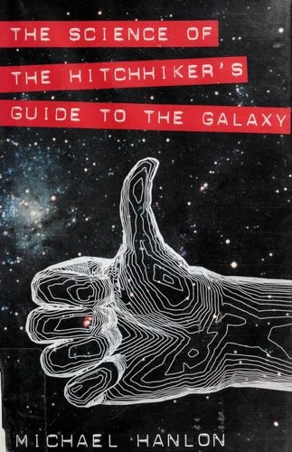 The science of The hitchhiker's guide to the galaxy