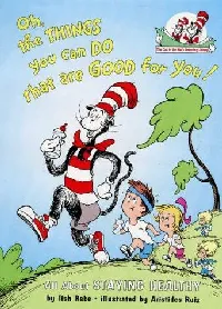 Oh the Things You Can Do That Are Good for You! (Cat in the Hat Learning Library)