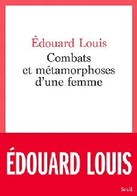 Combats et métamorphoses d'une femme