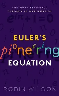 Euler's Pioneering Equation: The most beautiful theorem in mathematics