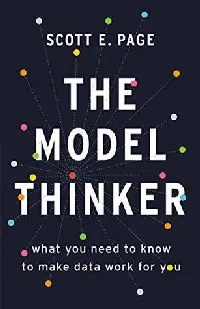 The Model Thinker: What You Need to Know to Make Data Work for You