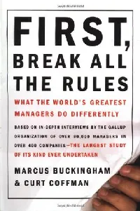 First, Break All the Rules: What the World's Greatest Managers Do Differently