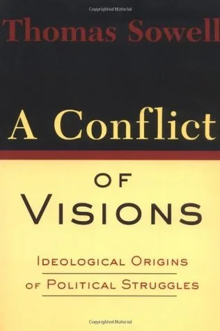 A Conflict of Visions: Ideological Origins of Political Struggles cover