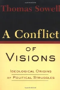 A Conflict of Visions: Ideological Origins of Political Struggles
