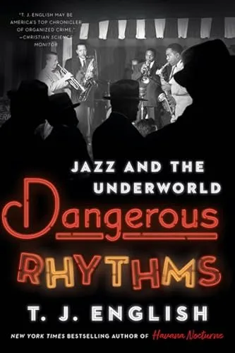 Dangerous Rhythms: Jazz and the Underworld