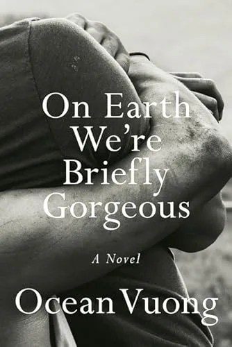 On Earth We're Briefly Gorgeous by Ocean Vuong — book cover