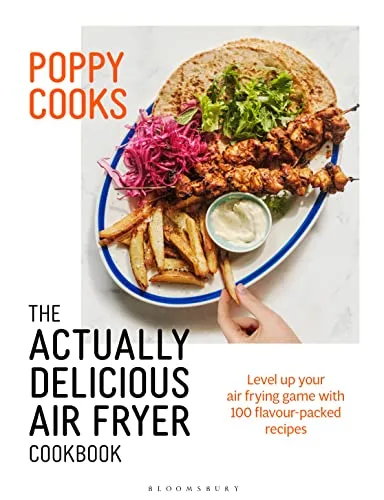 Poppy Cooks: The Actually Delicious Air Fryer Cookbook