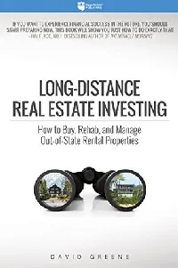 Long-Distance Real Estate Investing: How to Buy, Rehab, and Manage Out-of-State Rental Properties