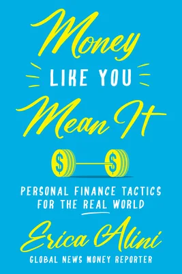 Money Like You Mean It: Personal Finance Tactics for the Real World