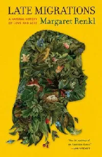 Late Migrations: A Natural History of Love and Loss