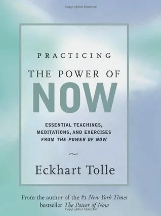 Practicing the Power of Now: Essential Teachings, Meditations, and Exercises from the Power of Now cover