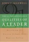 The 21 Indispensable Qualities of a Leader: Becoming the Person Others Will Want to Follow cover