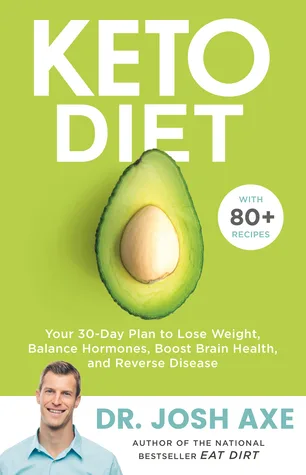 Keto Diet: Your 30-Day Plan to Lose Weight, Balance Hormones, Boost Brain Health, and Reverse Disease