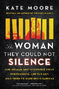 The Woman They Could Not Silence: One Woman, Her Incredible Fight for Freedom, and the Men Who Tried to Make Her Disappear