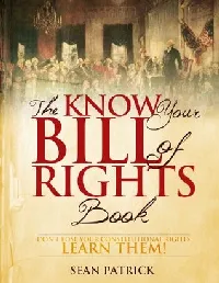 The Know Your Bill of Rights Book: Don't Lose Your Constitutional Rights—Learn Them!