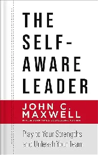 The Self-Aware Leader: Play to Your Strengths, Unleash Your Team