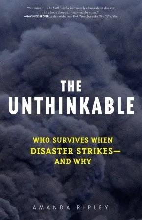 The Unthinkable: Who Survives When Disaster Strikes—and Why