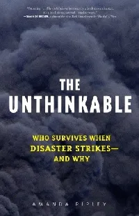 The Unthinkable: Who Survives When Disaster Strikes—and Why