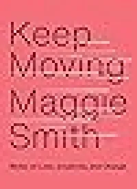 Keep Moving: Notes on Loss, Creativity, and Change