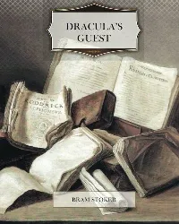 Dracula’s Guest [Short Story]