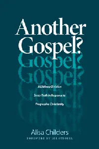 Another Gospel?: A Lifelong Christian Seeks Truth in Response to Progressive Christianity