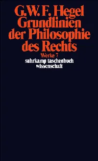 Grundlinien der Philosophie des Rechts oder Naturrecht & Staatswissenschaft im Grundrisse