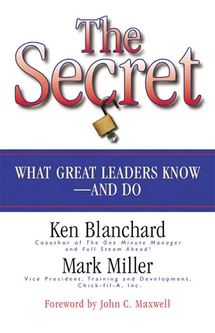 The Secret: What Great Leaders Know and Do