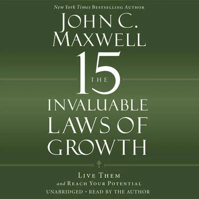 The 15 Invaluable Laws of Growth: Live Them and Reach Your Potential cover