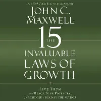 The 15 Invaluable Laws of Growth: Live Them and Reach Your Potential
