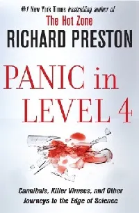 Panic in Level 4: Cannibals, Killer Viruses, and Other Journeys to the Edge of Science