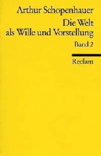 Die Welt als Wille und Vorstellung 2