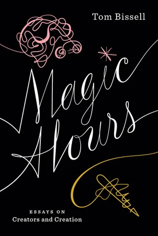 Magic Hours: Essays on Creators and Creation cover
