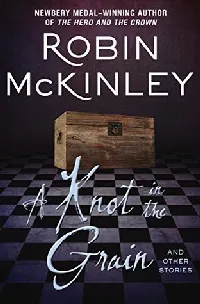 A Knot in the Grain and Other Stories