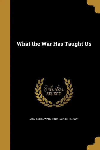 What the War Has Taught Us
