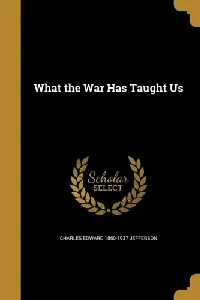 What the War Has Taught Us